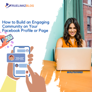 How to Build an Engaging Community on Your Facebook Profile or Page
