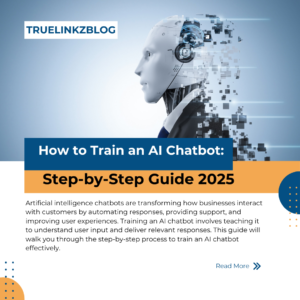 How to Train an AI Chatbot: Step-by-Step Guide 2025