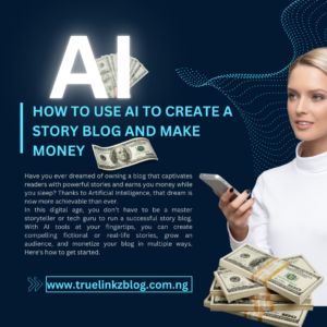 How to Use AI to Create a Story Blog and Make Money